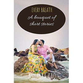 Every Breath: A bouquet of short stories
