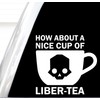 How About A Nice Cup of Liberty Decal, Liber-Tea Decal,