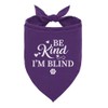 Be Kind I'm Blind Dog Bandana, Purple Dog Bandana, Blind