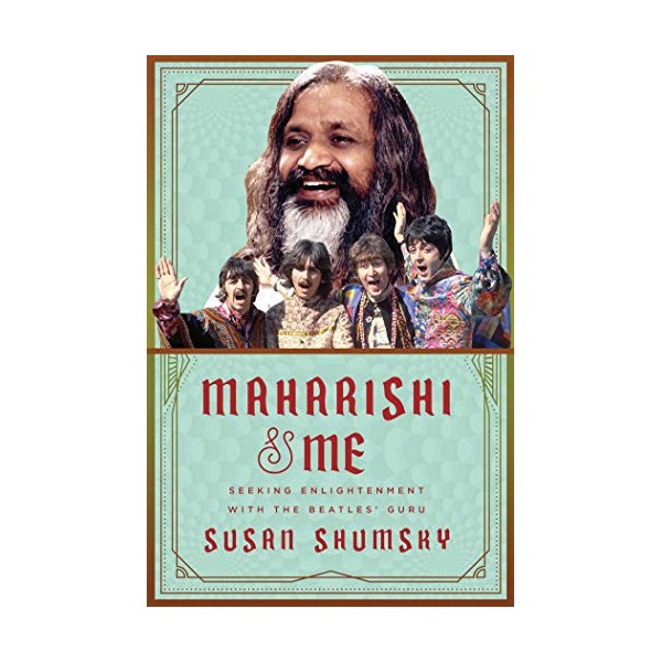 Maharishi & Me: Seeking Enlightenment with the Beatles' Guru