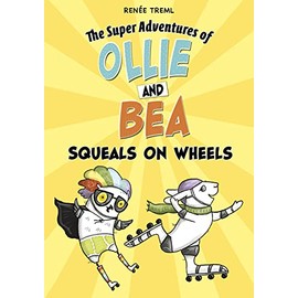 Squeals on Wheels (The Super Adventures of Ollie and Bea)