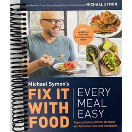 Fix It with Food: Every Meal Easy: Simple and Delicious Recipes for Anyone with Autoimmune Issues and Inflammation : A Cookbook [Spiral-bound] Michael Symon