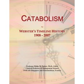Catabolism: Webster's Timeline History, 1908 - 2007