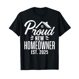Proud New Homeowner 2025 First Time House Buyer Matching T-Shirt