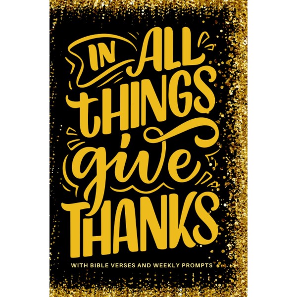 GRATITUDE JOURNAL: With Bible Verses and Weekly Prompts