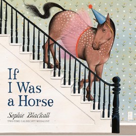 If I was a Horse Gift Set Includes Book by Sophie Blackall, Horse Stuffed Animal Book Character, and Activity Pages (an Educational Set - The Power of Imagination to Help Navigate The World)