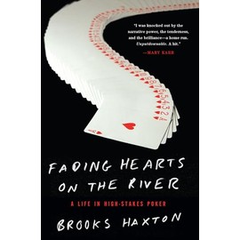 Fading Hearts on the River: A Life in High-Stakes Poker