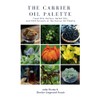 The Carrier Oil Palette: Fixed Oils, Butters, Herbal Oils, and