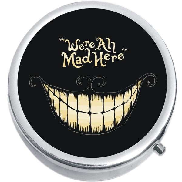 We are All Mad Here Cheshire Cat Wonderland Medicine Pill Box - Portable Pillbox case fits in Purse or Pocket