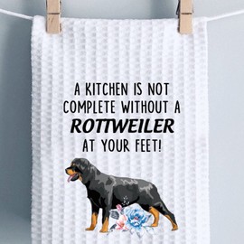 Funny Rottweiler Kitchen Towel A Kitchen Is Not Complete Without A Rottweiler At Your Feet Kitchen Towel Dish Towel (Without A Rottweiler At Your Feet)
