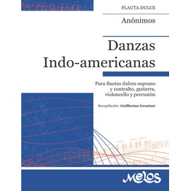 Danzas Indo-americanas: Para flautas dulces soprano y contralto, guitarra, violoncello y percusión