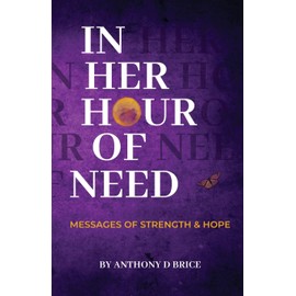 In Her Hour of Need: Messages of Strength & Hope