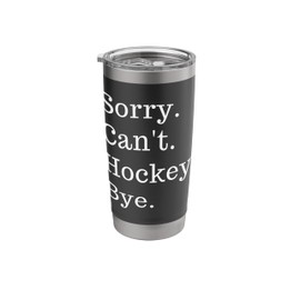 Funny Sorry Can't Hockey Bye Men Smile Stainless Steel Insulated Tumbler