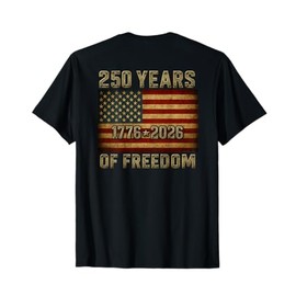 On Back Flag 250 Years of Freedom 1776-2026 250th Birthday T-Shirt