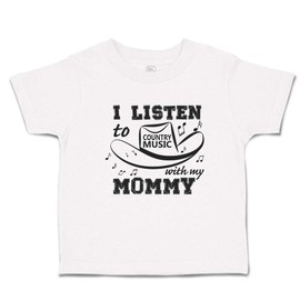 Toddler T-Shirt Mom I Listen to Country Music with My Mommy Cotton Music Boy & Girl Clothes Baby Funny Tee A White Design Only 18 Months