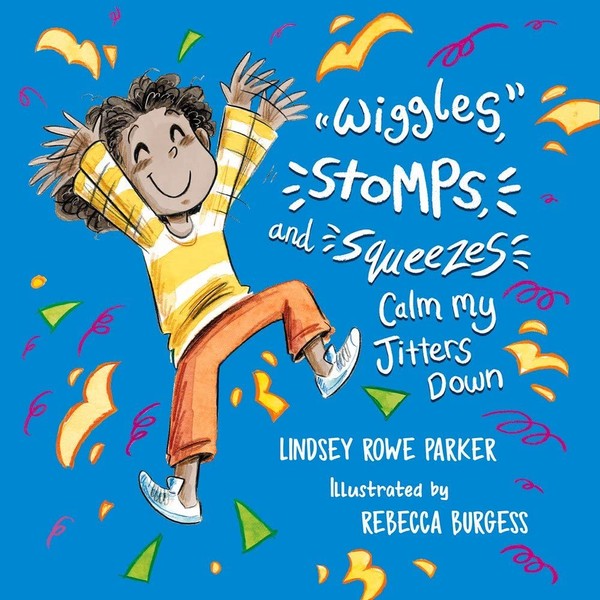 Wiggles, Stomps, and Squeezes Calm My Jitters Down (Calming My