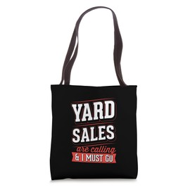 Yard Sales Are Calling And I Must Go Tote Bag