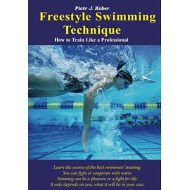 Freestyle Swimming Technique: How to Train Like a Professional