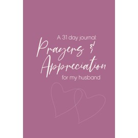 Prayers & Appreciation Journal for My Husband- 31 day journal | Marriage journal for women | Prayer Journal for wives: Christian women journal