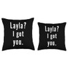 Layla? I.Got.You. Throw Pillow