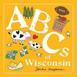 ABCs of Wisconsin: An Alphabet Book of Love, Family, and Togetherness (Perfect Christmas Gift or Stocking Stuffer) (ABCs Regional)