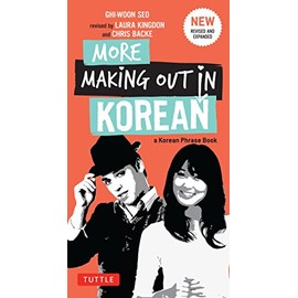 More Making Out in Korean: A Korean Language Phrase Book - Revised & Expanded Edition (A Korean Phrasebook) (Making Out Books)