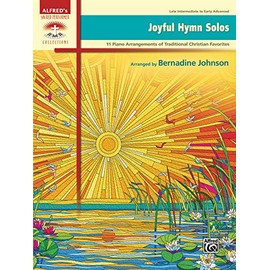Joyful Hymn Solos: 11 Piano Arrangements of Traditional Christian Favorites (Sacred Performer Collections)