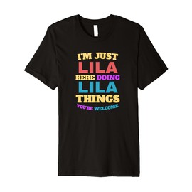 I'm Just Lila Doing Lila Things You're Welcome Premium T-Shirt