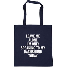 Hippowarehouse Leave me alone I'm only speaking talking to my dachshund today - dog Tote Shopping Gym Beach Bag 42cm x38cm, 10 litres