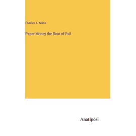 Paper Money the Root of Evil