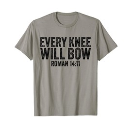 Christian Bible Verse Quote Every Knee Will Bow Roman 14:11 T-Shirt