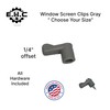 Window Screen Clips "Gray” Plastic (Choose Your Size! /Size Run
