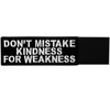 EmbTao Don't Mistake Kindness for Weekness Embroidered Fastener Hook &