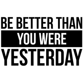 My Vinyl Story Be Better Than You were Yesterday Wall Decal Inspirational Wall Decal Motivational Office Decor Quote Inspired Motivated Positive Wall Art Vinyl Gym Sticker School Classroom Decor