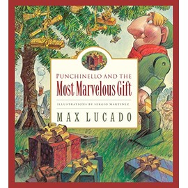Punchinello and the Most Marvelous Gift (Volume 5) (Max Lucado's Wemmicks, Volume 5)