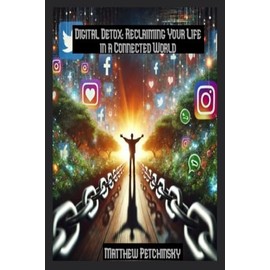 Digital Detox: Reclaiming Your Life in a Connected World (Apophis Nexus)