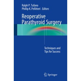 Reoperative Parathyroid Surgery: Techniques and Tips for Success