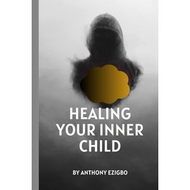 Healing Your Inner Child: "Therapeutic Techniques to Nurture, Heal, and Empower Your Inner Child"
