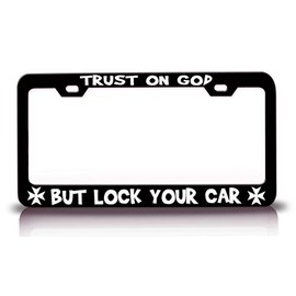 Customola Trust ON GOD BUT Lock Your CAR Jesus Christian Metal License Plate Frame Style 18 Black