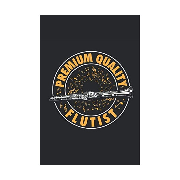 Premium Quality Flutist: Notenheft - DIN A5 - 6x9 Zoll