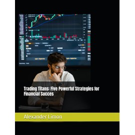Trading Titans: Five Powerful Strategies for Financial Succes