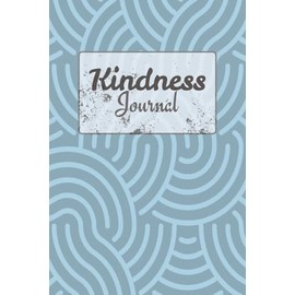 Kindness journal: Log off - connect - guided acts of kindness diary for adults