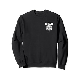 MICU Registered Nurse Intensive Care Unit RN Staff Sweatshirt