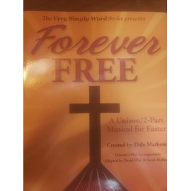 Forever Free - Choral Book: A Unison/2-Part Musical for Easter