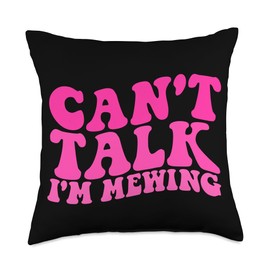 Can't Talk I'm Mewing Funny Mewing Men Women Tee. Can't Talk Funny Mewing Men Women Humor Quotes Throw Pillow, 18x18, Multicolor