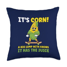 It’s Corn A Big Lump With Knobs It Has The Juice Funny Song Throw Pillow