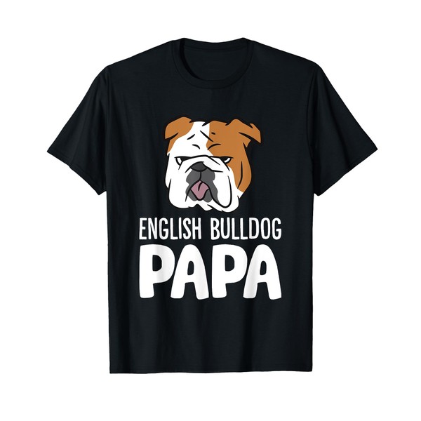 English Bulldog Dog Owner Dad Funny English Bulldog Papa T-Shirt