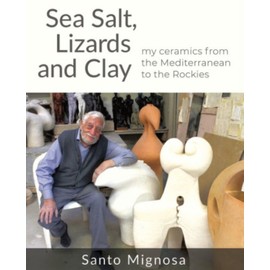 Sea Salt, Lizards and Clay: My Ceramics from the Mediterranean to the Rockies
