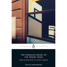 The Penguin Book of the Prose Poem: From Baudelaire to Anne Carson