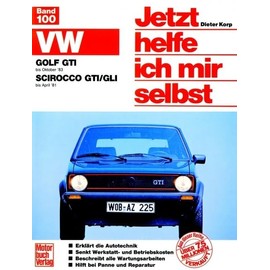 VW Golf GTI (bis 10/83) VW Scirocco GTI/GLI (bis 4/81): Mitarb.: Thomas Haeberle (Jetzt helfe ich mir selbst)